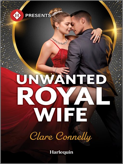 Title details for Unwanted Royal Wife by Clare Connelly - Available
